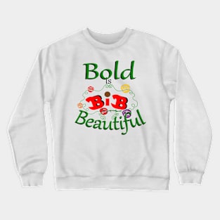 Bold is Beautiful Crewneck Sweatshirt